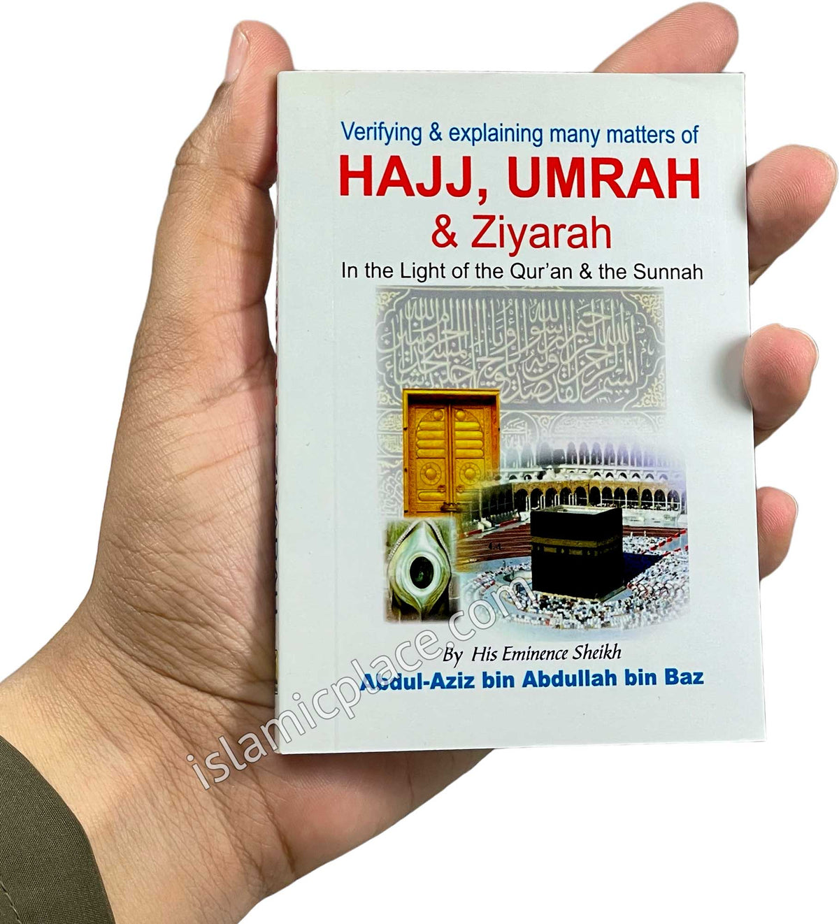 Verifying &amp; Explaining many Matters of Hajj, Umrah &amp; Ziyarah In the light of the Qur&#39;an and The Sunnah (pocket size)