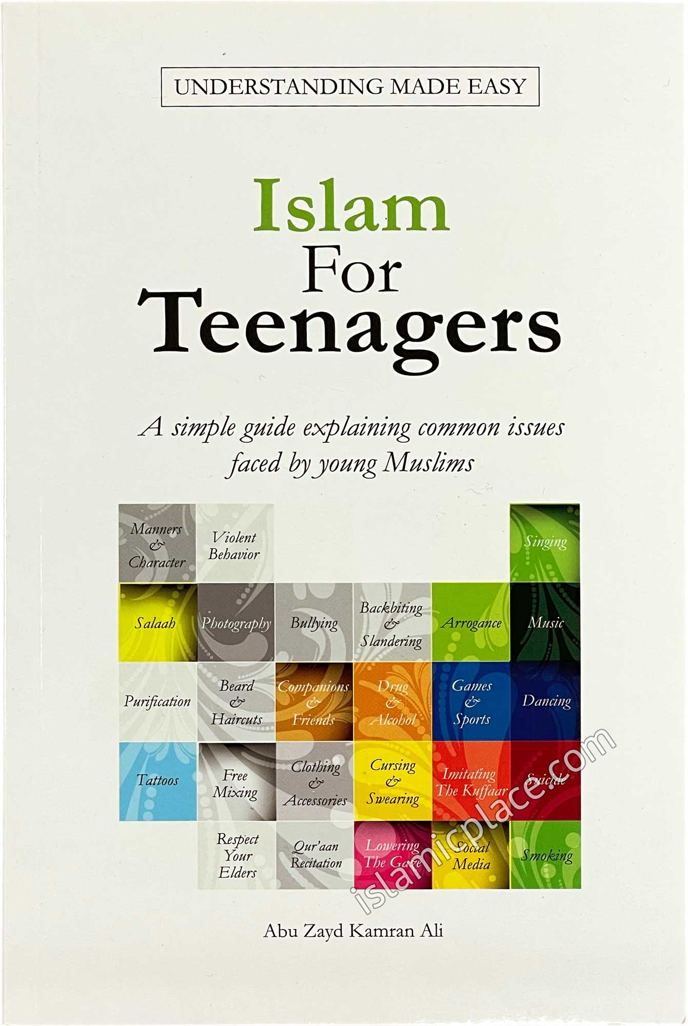 Islam for Teenagers - A simple guide explaining common issues faced by young Muslims