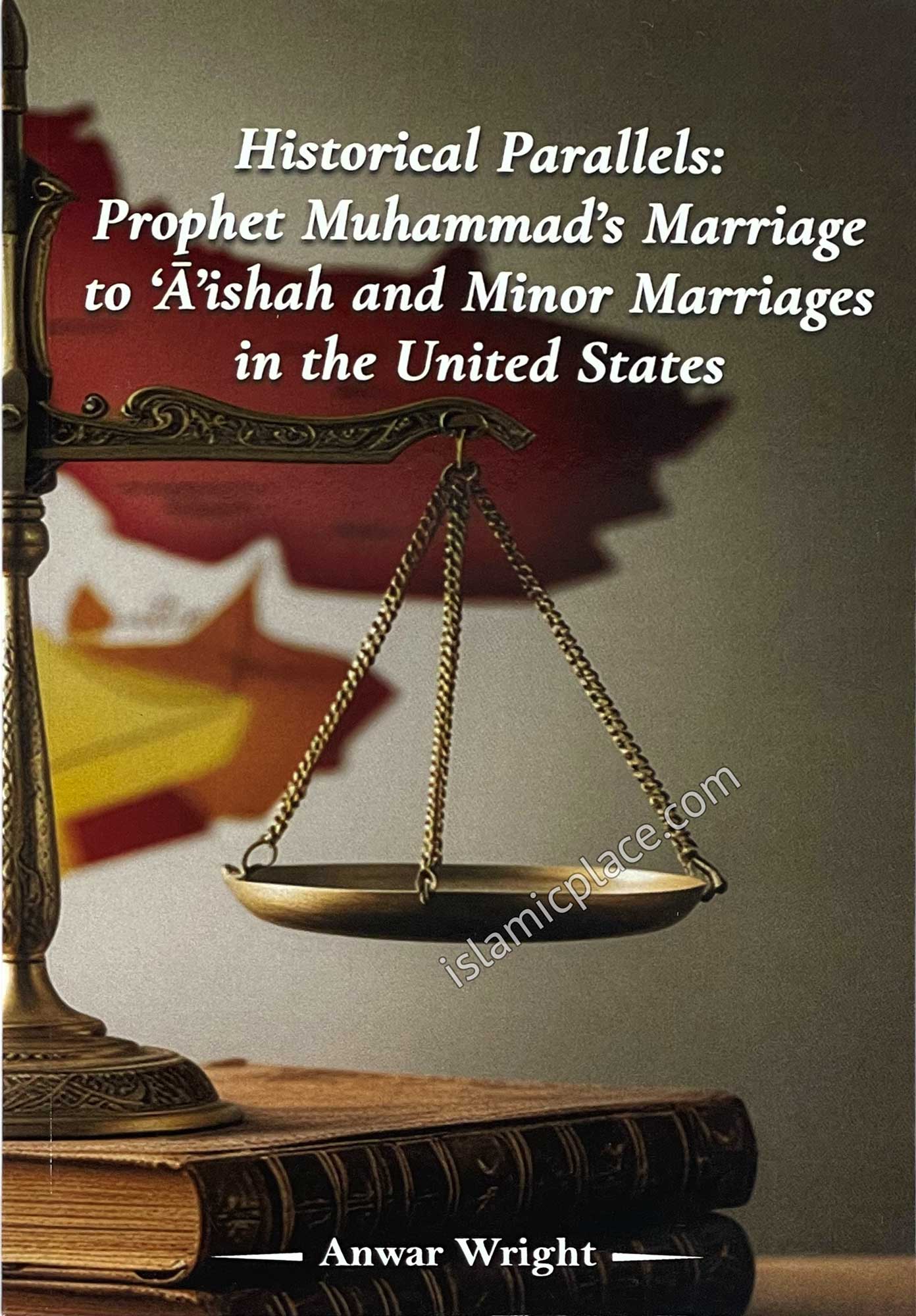 Historical Parallels: Prophet Muhammad's Marriage to 'A'ishah and Minor Marriages in the United States