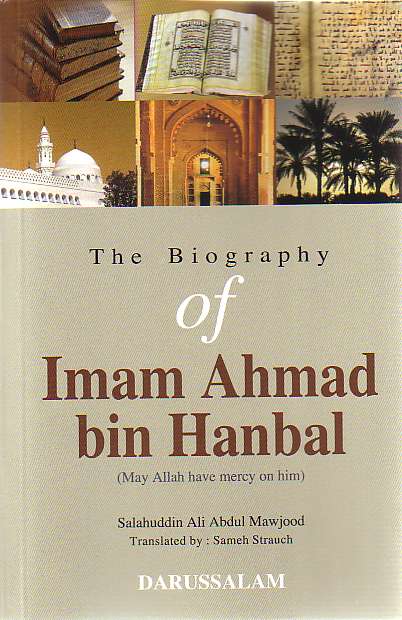 The Biography of Imam Ahmad bin Hanbal