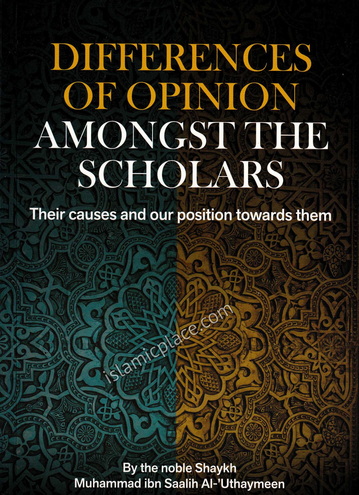 Differences of Opinion Amongst the Scholars - Their causes and our position towards them