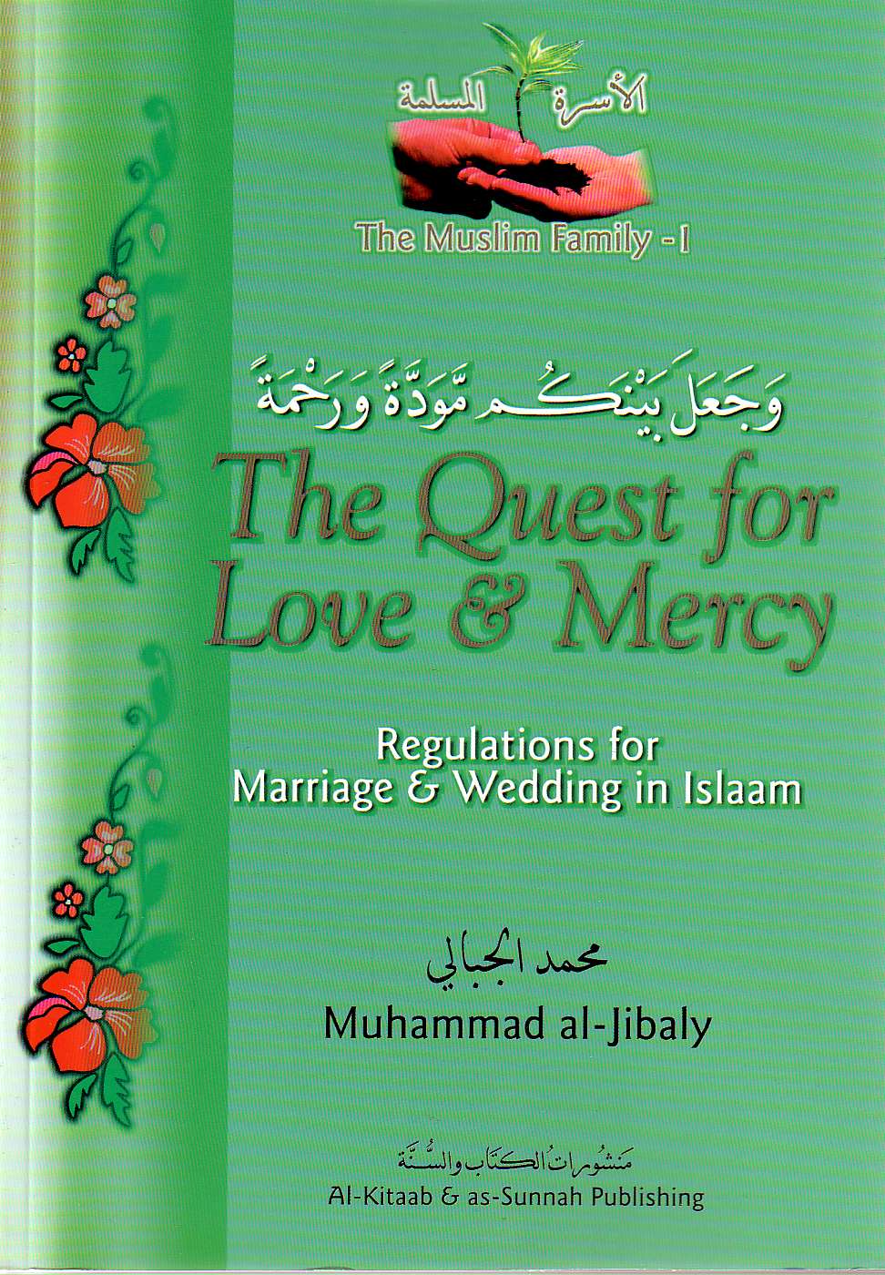 The Quest for Love &amp; Mercy: Regulations for Marriage &amp; Wedding in Islam