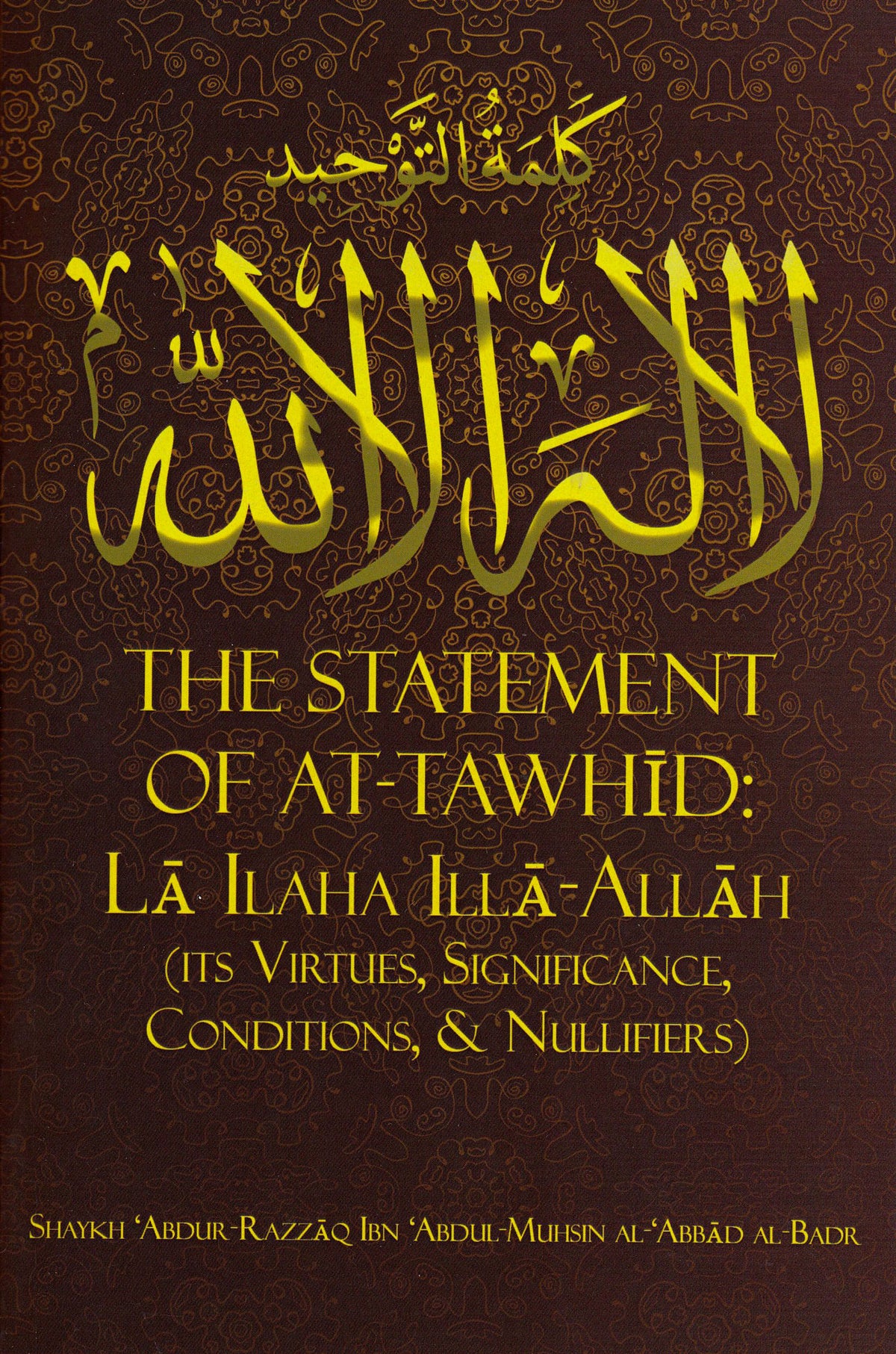 The Statement of At-Tawhid: La Ilaha Illa-Allah (Its Virtues, Significance, Conditions, &amp; Nullifiers)