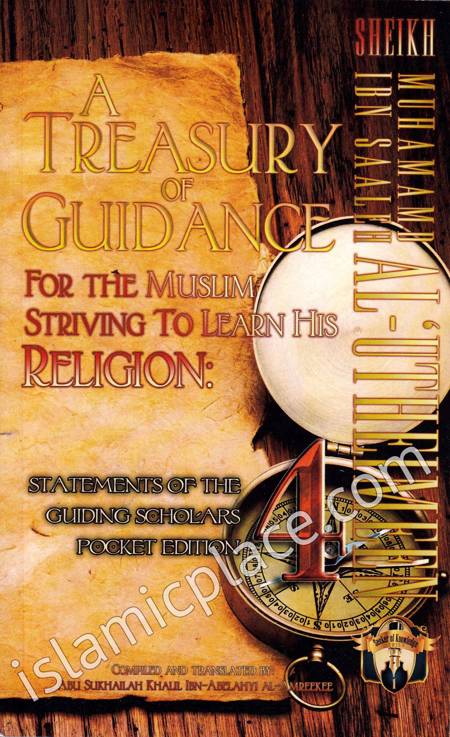 A Treasury of Guidance For the Muslim Striving to Learn His Religion (Part 4): Sheikh Muhammad Ibn Saaleh Al-'Utheimeen