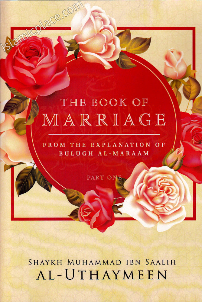 The Book of Marriage From The Explanation of Bulugh Al-Maraam - Part One