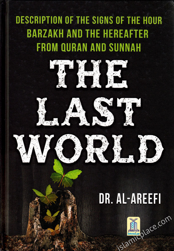 The Last World - Description of the Signs of the Hour, Barzakh and the Hereafter From Quran and Sunnah