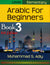 Arabic for Beginners (Elementary) Book 3