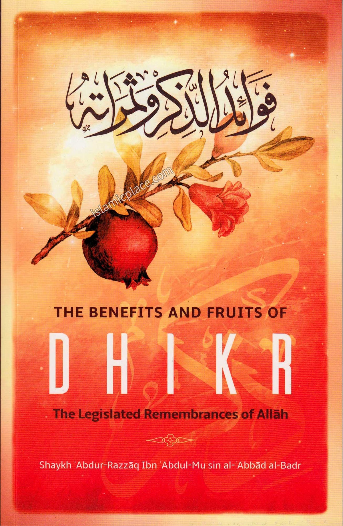 The Benefits and Fruits of Dhikr - The Legislated Remembrances of Allah