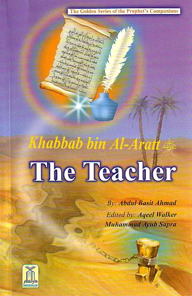 Khabbab bin Al-Aratt: The Teacher