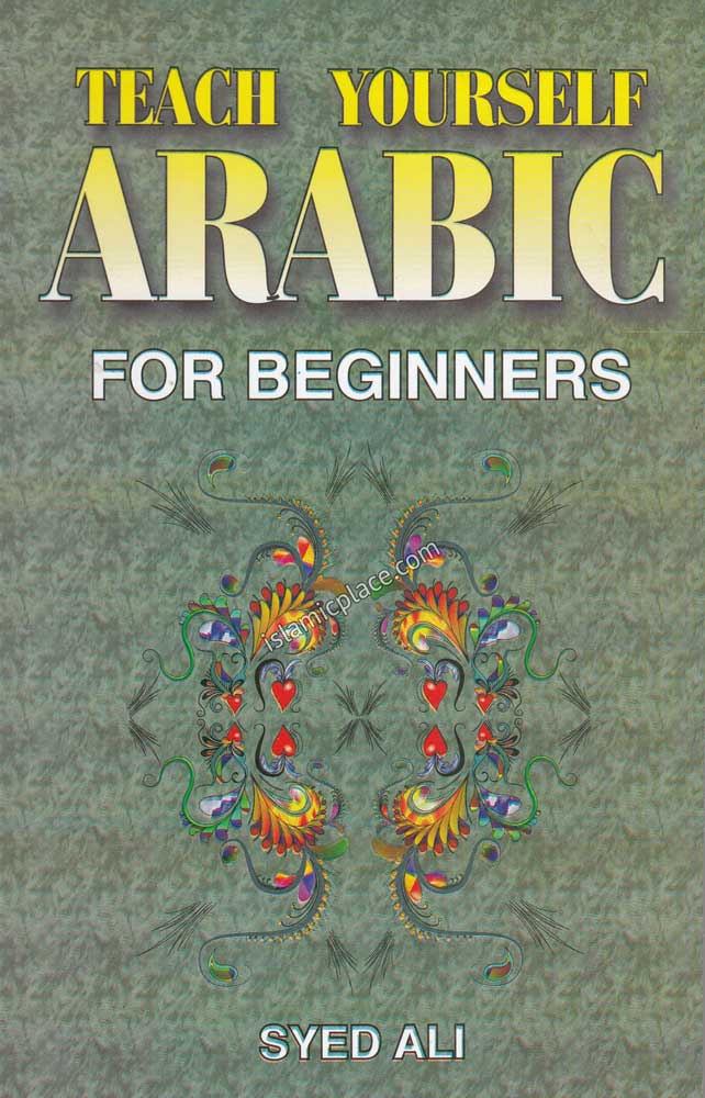 Teach yourself Arabic for Beginners by Syed Ali