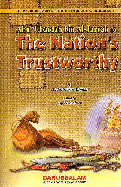 Abu Ubaidah bin Al-Jarrah: The Nation&#39;s Trustworthy