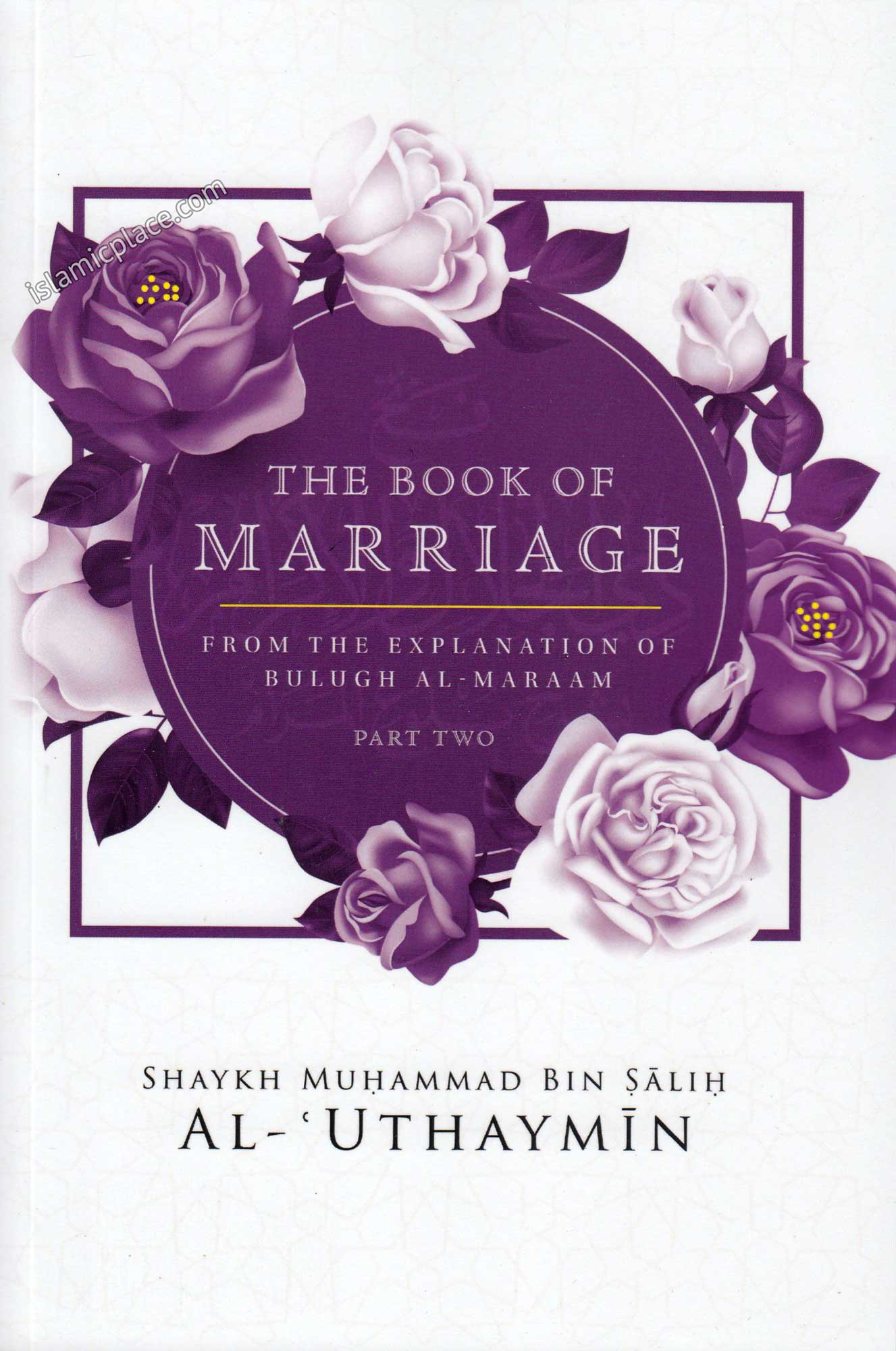 The Book of Marriage From The Explanation of Bulugh Al-Maraam - Part Two (hardback)