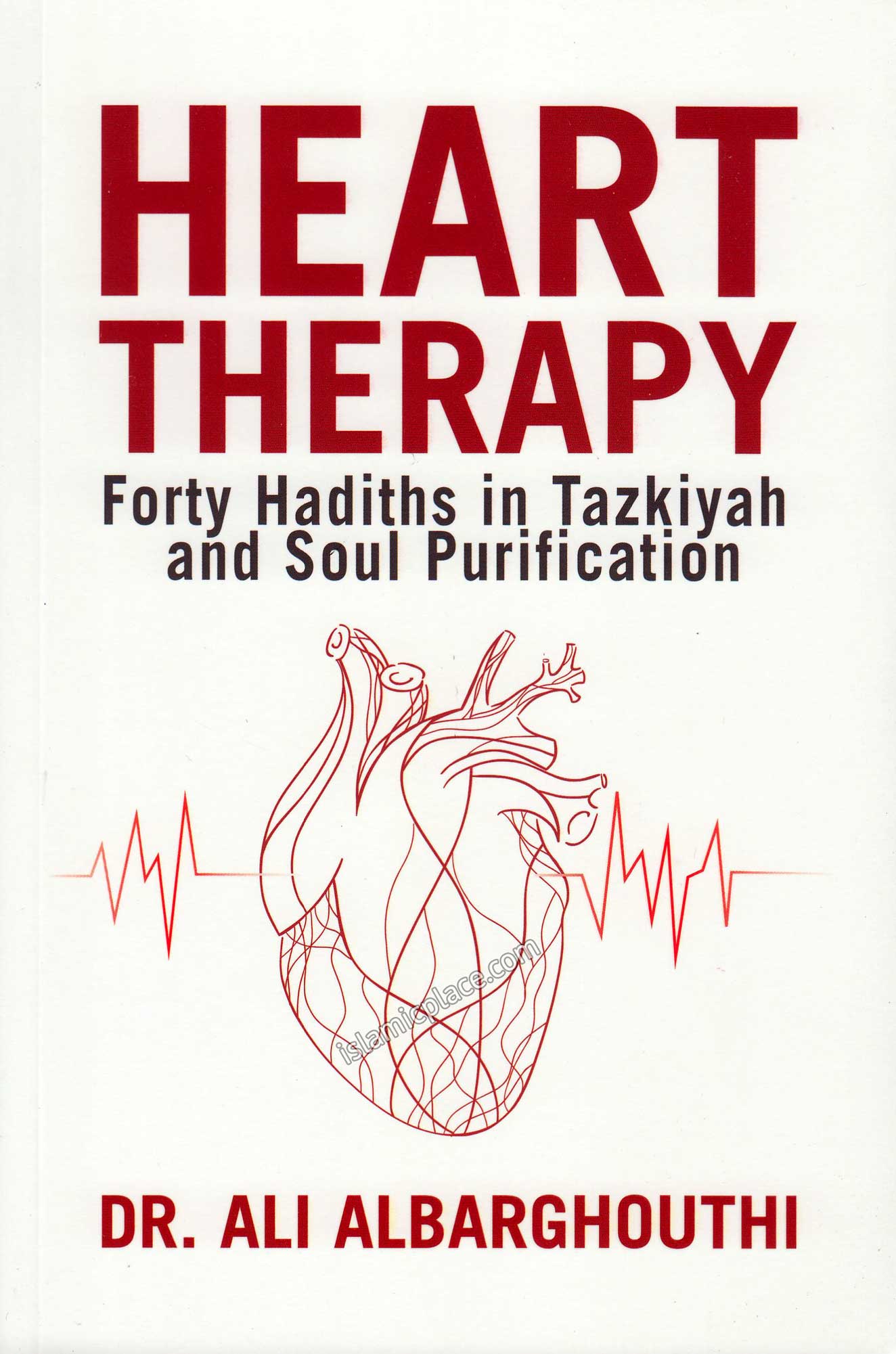 Heart Therapy Forty Hadiths in Tazkiyah and Soul Purification