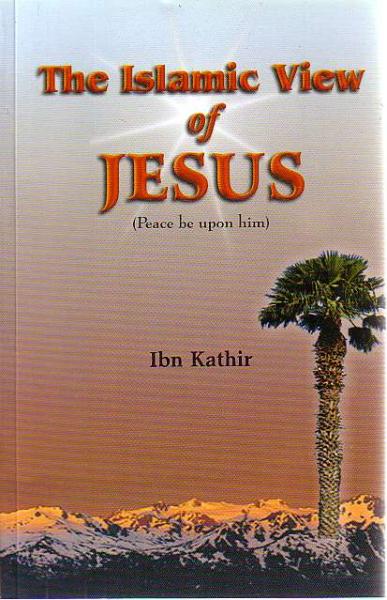 The Islamic View of Jesus