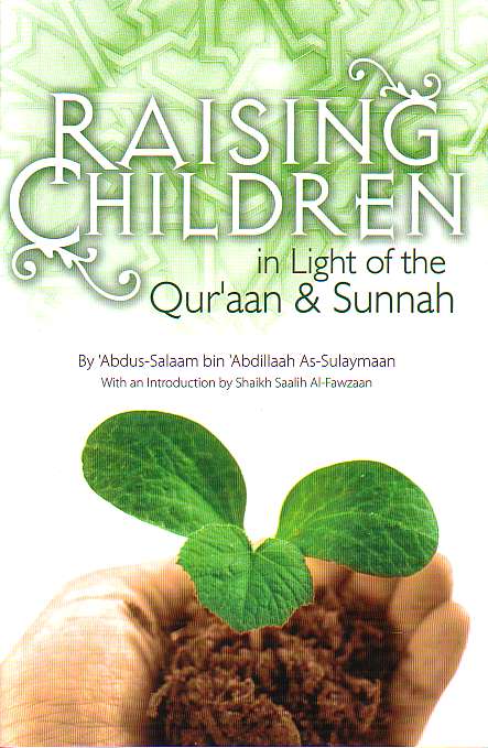 Raising Children In Light Of The Qur'aan And Sunnah - The Islamic Place