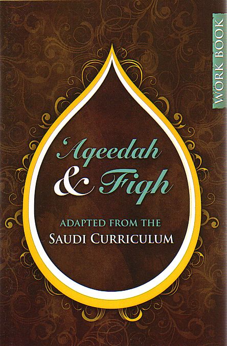 Aqeedah &amp; Fiqh: Adapted from the Saudi Curriculum (Workbook)