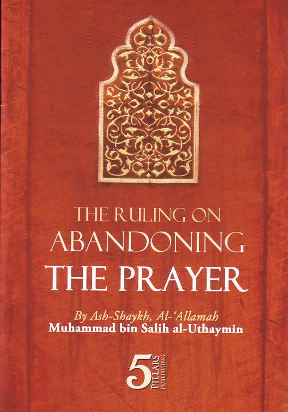 The Ruling on Abandoning The Prayer