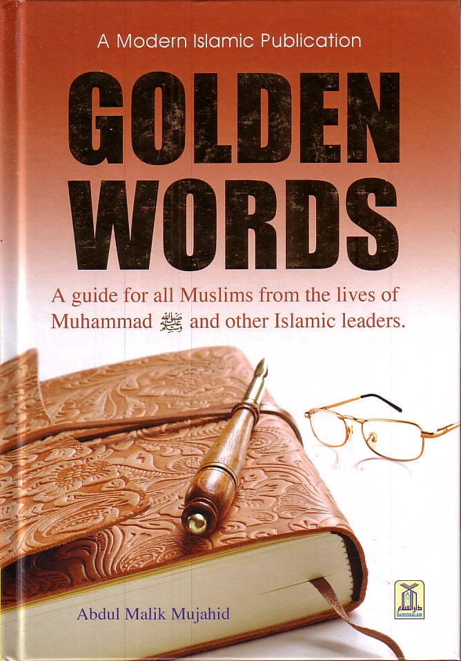 Golden Words: A Guide for all Muslims from the lives of Muhammad S.A.W. and other Islamic leaders