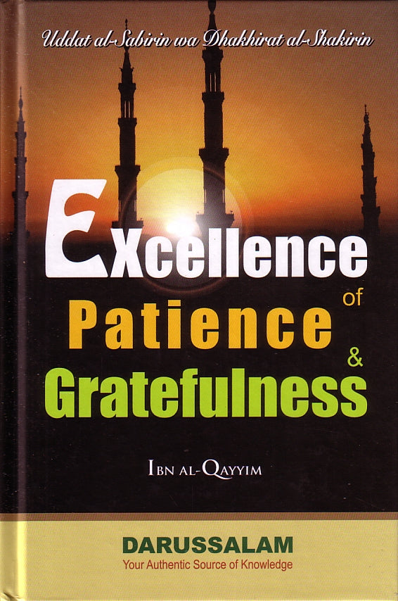 Excellence of Patience &amp; Gratefulness (Uddat al-Sabirin wa Dhakhirat al-Shakirin)