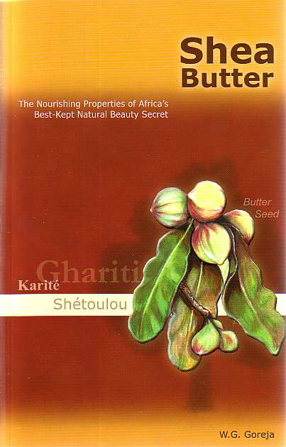 Shea Butter: The Nourishing Properties of Africa&#39;s Best-Kept Natural Beauty Secret